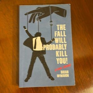 The Fall Will Probably Kill You! A love story by Brian McMahon